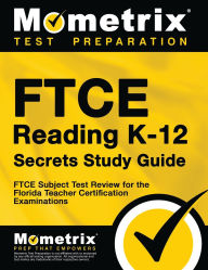 Title: FTCE Reading K-12 Secrets Study Guide, Author: FTCE Exam Secrets Test Prep Staff