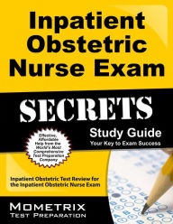 Title: Inpatient Obstetric Nurse Exam Secrets Study Guide, Author: Inpatient Obstetric Exam Secrets Test Prep Staff