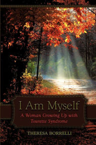 Title: I Am Myself: A Woman Growing Up with Tourette Syndrome, Author: Theresa Borrelli