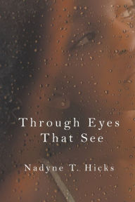 Title: Through Eyes That See, Author: Nadyne Hicks