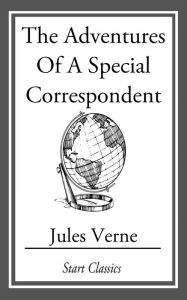 Title: The Adventures Of A Special Correspon, Author: Jules Verne