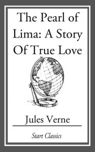 Title: The Pearl of Lima: A Story of True Love, Author: Jules Verne