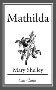 Title: Mathilda, Author: Mary Shelley