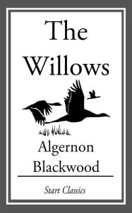 Title: The Willows, Author: Algernon Blackwood