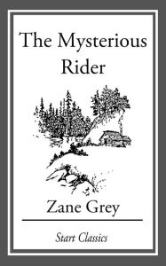 Title: The Mysterious Rider, Author: Zane Grey