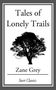 Title: Tales of Lonely Trails, Author: Zane Grey