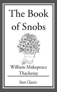 Title: The Book of Snobs, Author: William Makepeace Thackeray