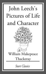 Title: John Leech's Pictures of Life and Character, Author: William Makepeace Thackeray