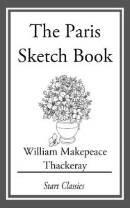 Title: The Paris Sketch Book, Author: William Makepeace Thackeray