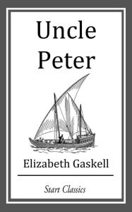 Title: Uncle Peter, Author: Elizabeth Gaskell