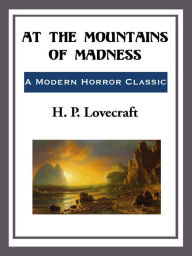 Title: At the Mountains of Madness, Author: H. P. Lovecraft