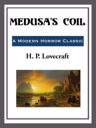 Title: Medusa's Coil, Author: H. P. Lovecraft
