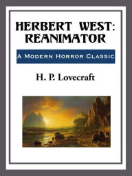 Title: Herbert West: Reanimator, Author: H. P. Lovecraft