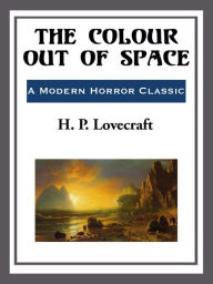 Title: The Colour out of Space, Author: H. P. Lovecraft