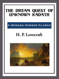 Title: The Dream Quest of Unknown Kadath, Author: H. P. Lovecraft