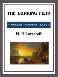 Title: The Lurking Fear, Author: H. P. Lovecraft