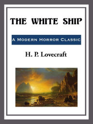 Title: The White Ship, Author: H. P. Lovecraft