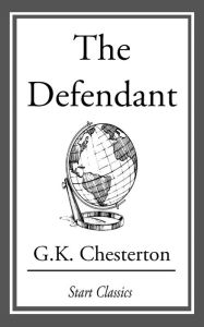 Title: The Defendant, Author: G. K. Chesterton