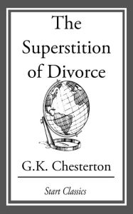 Title: The Superstition of Divorce, Author: G. K. Chesterton