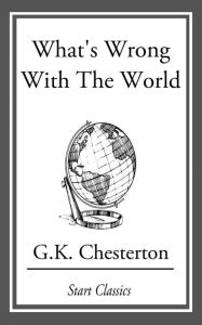 Title: What's Wrong with the World, Author: G. K. Chesterton