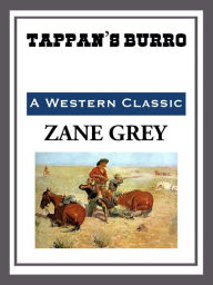 Title: Tappan's Burro, Author: Zane Grey