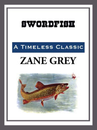 Title: Swordfish, Author: Zane Grey