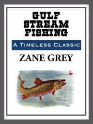 Title: Gulf Stream Fishing, Author: Zane Grey