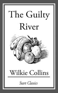 Title: The Guilty River, Author: Wilkie Collins