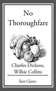 Title: No Thoroughfare, Author: Charles Dickens