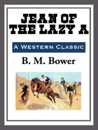 Title: Jean of the Lazy A, Author: B. M. Bower