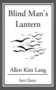Title: Blind Man's Lantern, Author: Allen Kim Lang