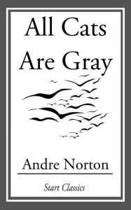 Title: All Cats Are Gray, Author: Andre Norton