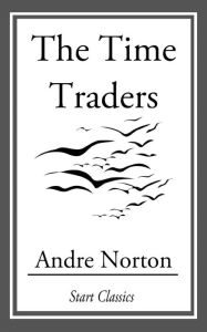 Title: The Time Traders, Author: Andre Norton