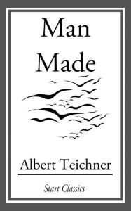 Title: Man Made, Author: Albert Teichner