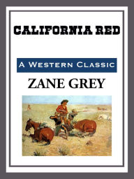 Title: California Red, Author: Zane Grey