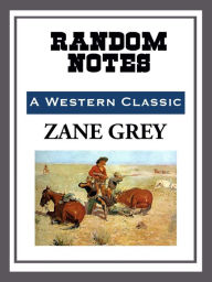 Title: Random Notes, Author: Zane Grey