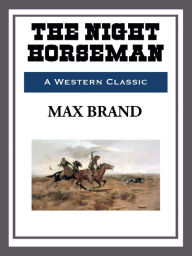 Title: The Night Horseman, Author: Max Brand