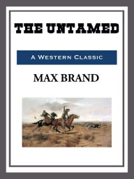 Title: The Untamed, Author: Max Brand