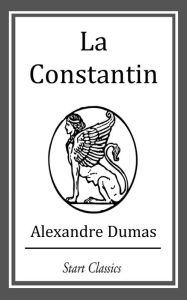 Title: La Constantin, Author: Alexandre Dumas