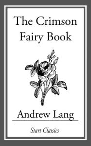 Title: The Crimson Fairy Book, Author: Andrew Lang