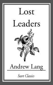 Title: Lost Leaders, Author: Andrew Lang