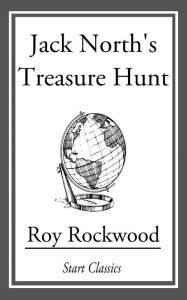 Title: Jack North's Treasure Hunt, Author: Roy Rockwood