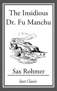 Title: The Insidious Dr. Fu Manchu, Author: Sax Rohmer