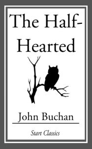 Title: The Half-Hearted, Author: John Buchan