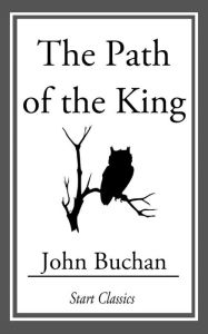 Title: The Path of the King, Author: John Buchan