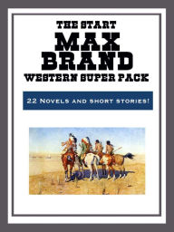 Title: The Max Brand Western Super Pack, Author: Max Brand