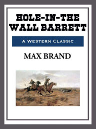 Title: Hole-in-the-Wall Barrett, Author: Max Brand