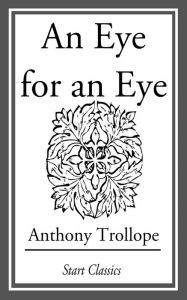 Title: An Eye for an Eye, Author: Anthony Trollope