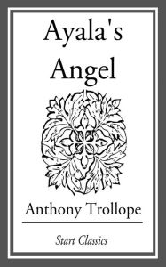 Title: Ayala's Angel, Author: Anthony Trollope