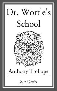 Title: Dr. Wortle's School, Author: Anthony Trollope